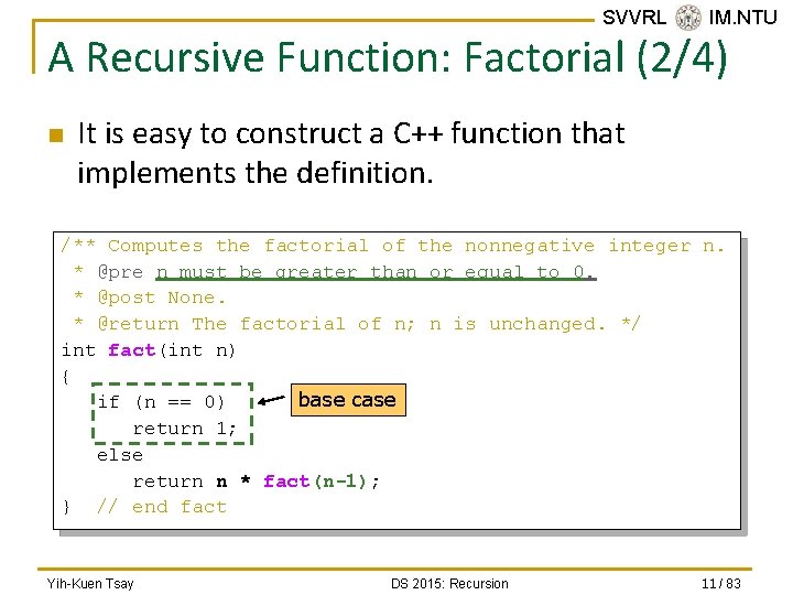 SVVRL @ IM. NTU A Recursive Function: Factorial (2/4) n It is easy to