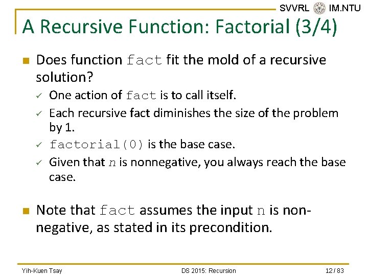 SVVRL @ IM. NTU A Recursive Function: Factorial (3/4) n Does function fact fit