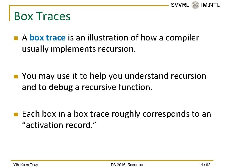 SVVRL @ IM. NTU Box Traces n n n A box trace is an