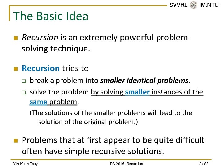 SVVRL @ IM. NTU The Basic Idea n n Recursion is an extremely powerful
