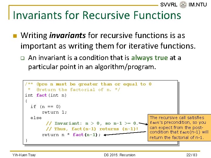 SVVRL @ IM. NTU Invariants for Recursive Functions n Writing invariants for recursive functions
