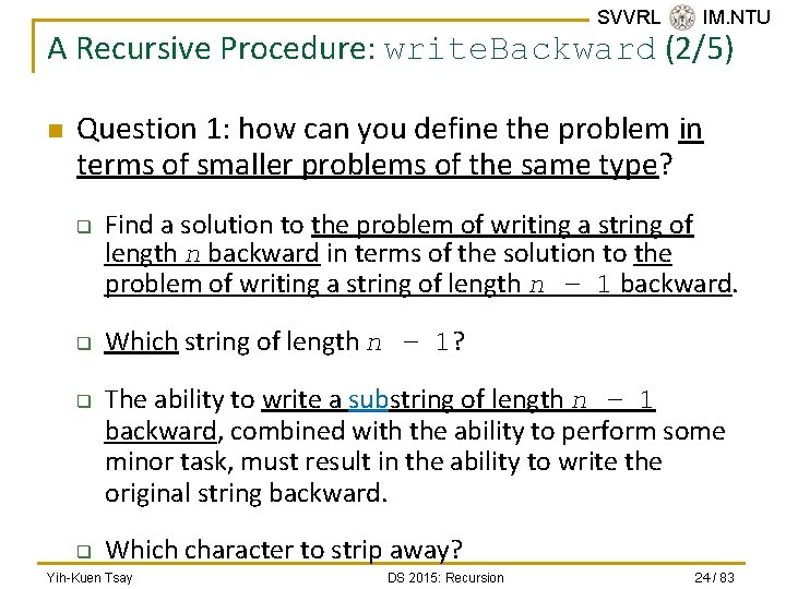 SVVRL @ IM. NTU A Recursive Procedure: write. Backward (2/5) n Question 1: how