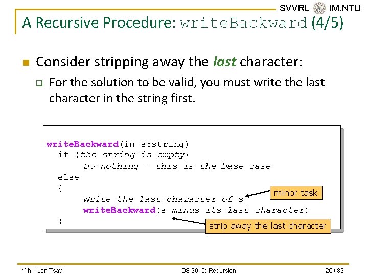 SVVRL @ IM. NTU A Recursive Procedure: write. Backward (4/5) n Consider stripping away