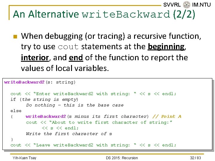 SVVRL @ IM. NTU An Alternative write. Backward (2/2) n When debugging (or tracing)