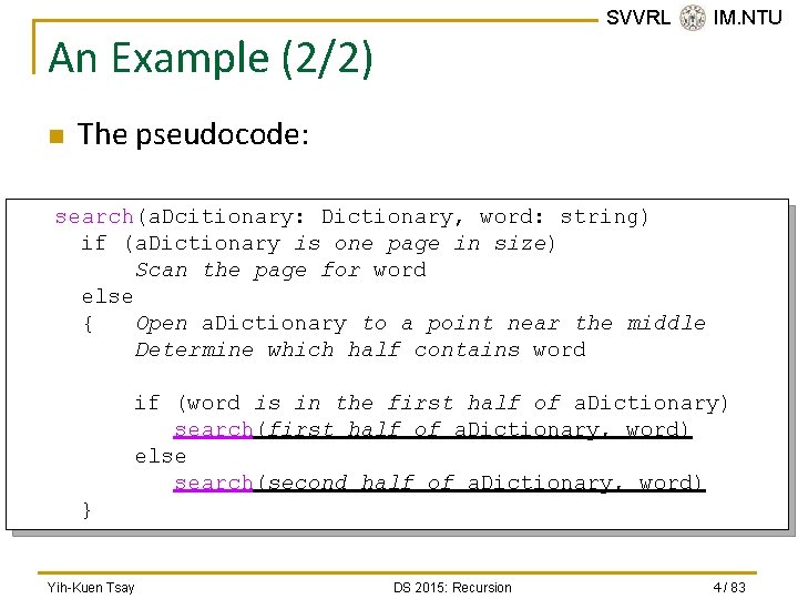 SVVRL @ IM. NTU An Example (2/2) n The pseudocode: search(a. Dcitionary: Dictionary, word: