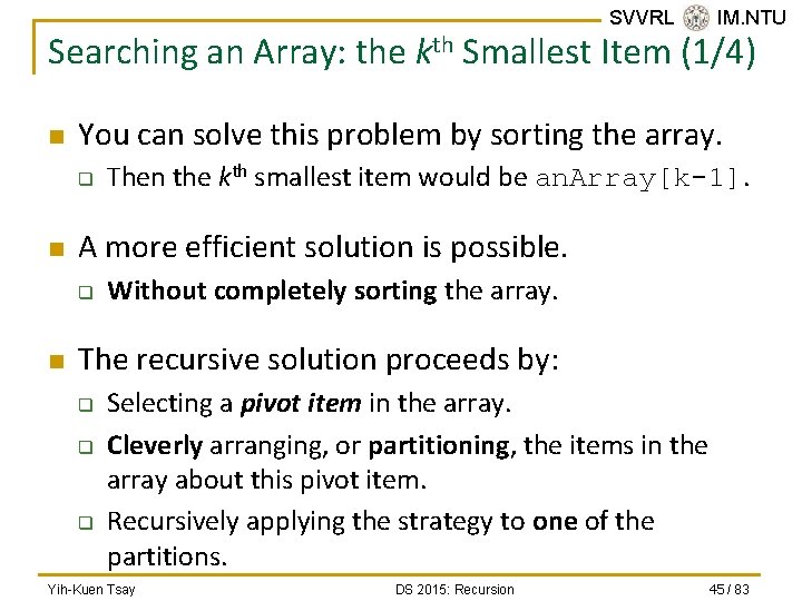 SVVRL @ IM. NTU Searching an Array: the kth Smallest Item (1/4) n You