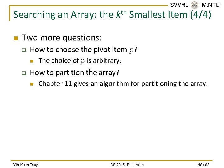 SVVRL @ IM. NTU Searching an Array: the kth Smallest Item (4/4) n Two