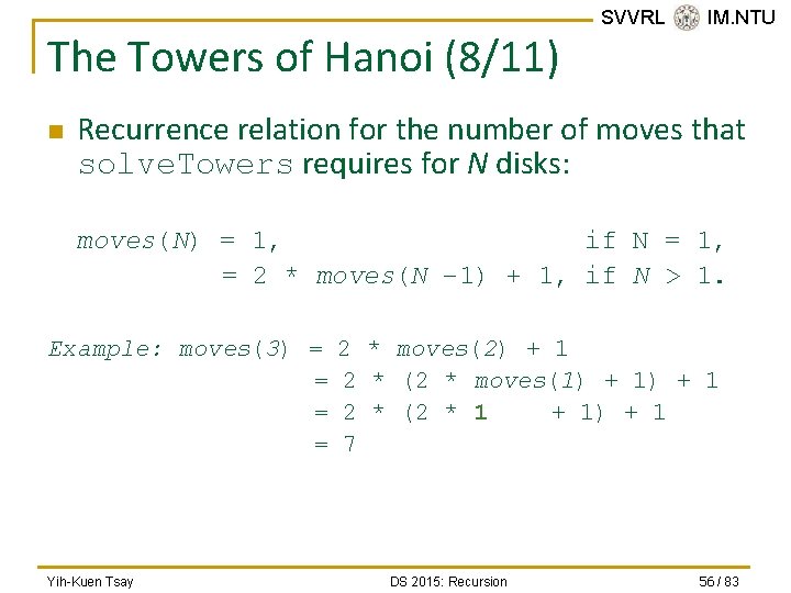 The Towers of Hanoi (8/11) n SVVRL @ IM. NTU Recurrence relation for the