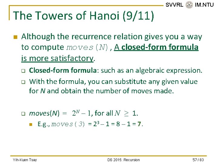 The Towers of Hanoi (9/11) n SVVRL @ IM. NTU Although the recurrence relation