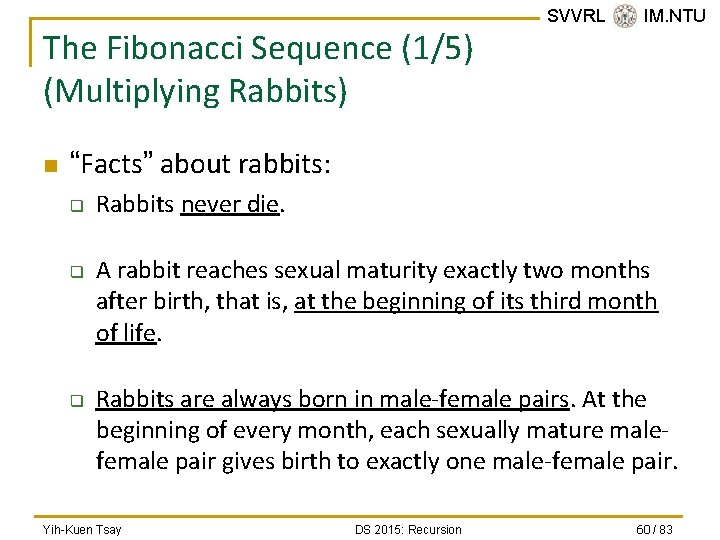The Fibonacci Sequence (1/5) (Multiplying Rabbits) n SVVRL @ IM. NTU “Facts” about rabbits: