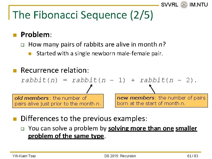 The Fibonacci Sequence (2/5) n Problem: q How many pairs of rabbits are alive