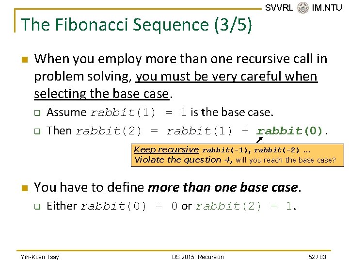 The Fibonacci Sequence (3/5) n SVVRL @ IM. NTU When you employ more than