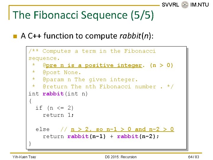 The Fibonacci Sequence (5/5) n SVVRL @ IM. NTU A C++ function to compute