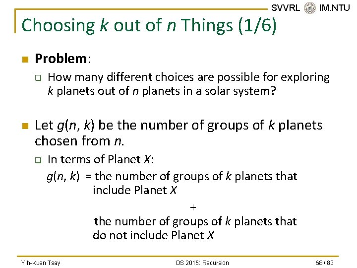 SVVRL @ IM. NTU Choosing k out of n Things (1/6) n Problem: q