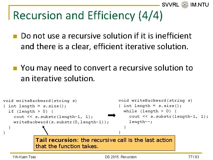 SVVRL @ IM. NTU Recursion and Efficiency (4/4) n n Do not use a