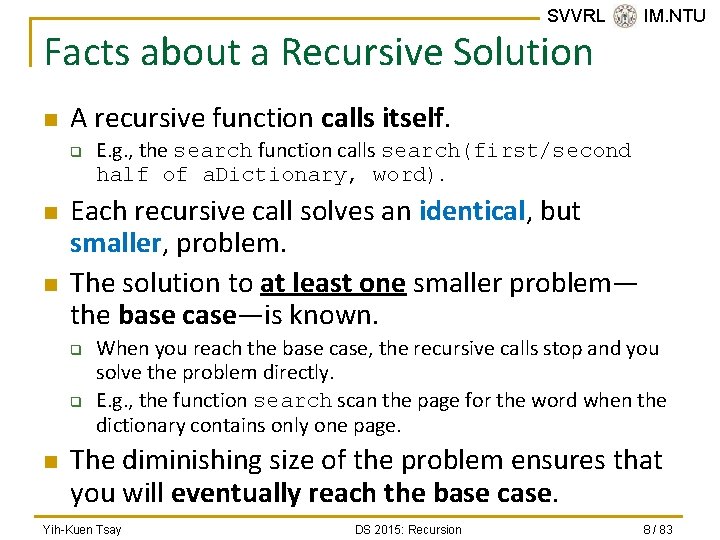 SVVRL @ IM. NTU Facts about a Recursive Solution n A recursive function calls