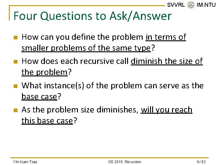 SVVRL @ IM. NTU Four Questions to Ask/Answer n n How can you define