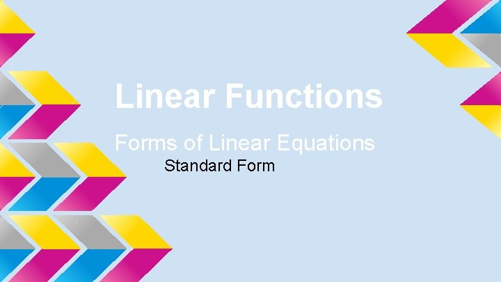 Linear Functions Forms of Linear Equations Standard Form 