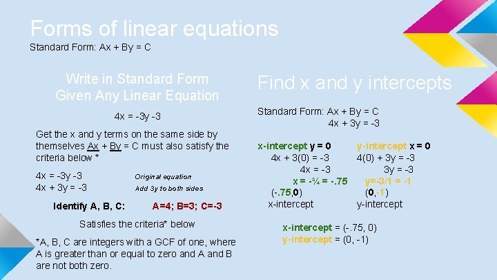 Forms of linear equations Standard Form: Ax + By = C Write in Standard