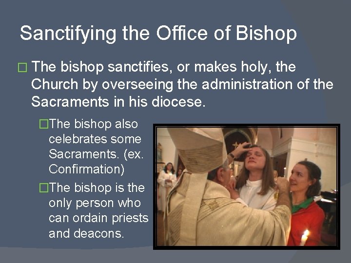 Sanctifying the Office of Bishop � The bishop sanctifies, or makes holy, the Church Sanctifying the Office of Bishop � The bishop sanctifies, or makes holy, the Church