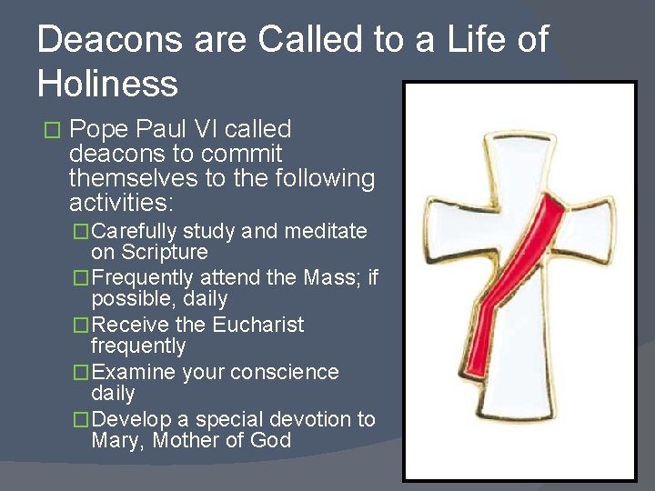 Deacons are Called to a Life of Holiness � Pope Paul VI called deacons Deacons are Called to a Life of Holiness � Pope Paul VI called deacons