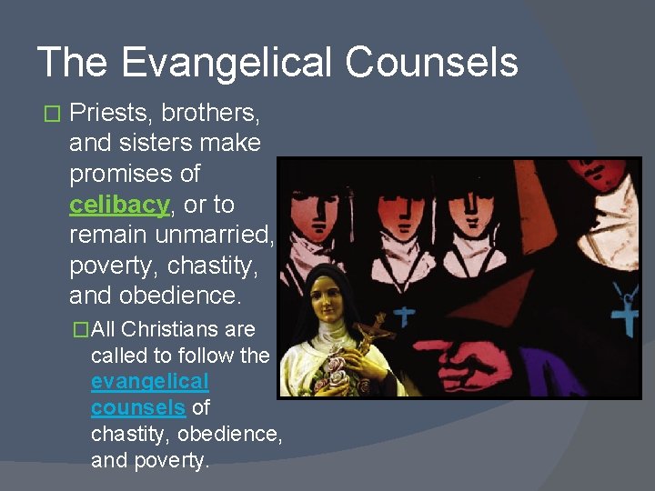 The Evangelical Counsels � Priests, brothers, and sisters make promises of celibacy, or to The Evangelical Counsels � Priests, brothers, and sisters make promises of celibacy, or to