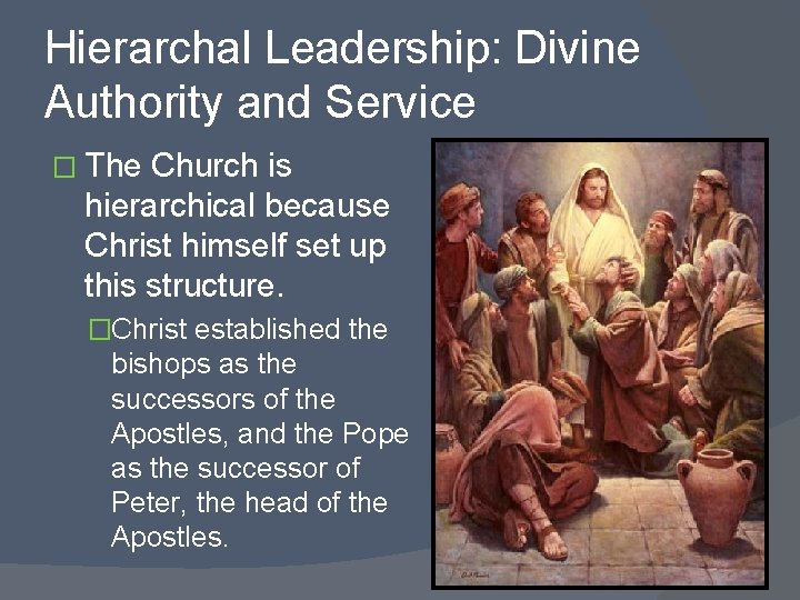 Hierarchal Leadership: Divine Authority and Service � The Church is hierarchical because Christ himself Hierarchal Leadership: Divine Authority and Service � The Church is hierarchical because Christ himself