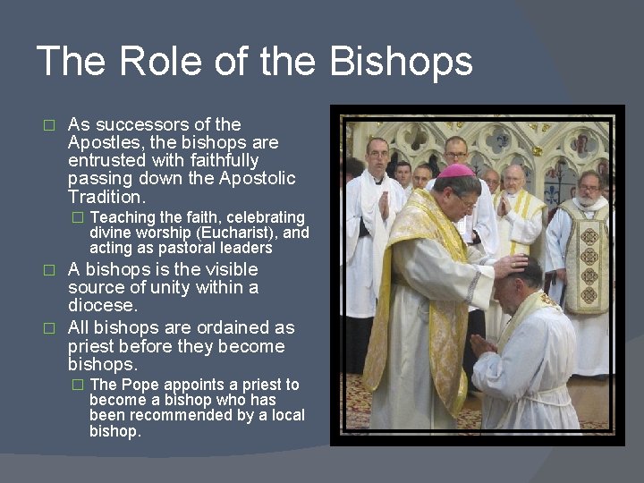 The Role of the Bishops � As successors of the Apostles, the bishops are The Role of the Bishops � As successors of the Apostles, the bishops are