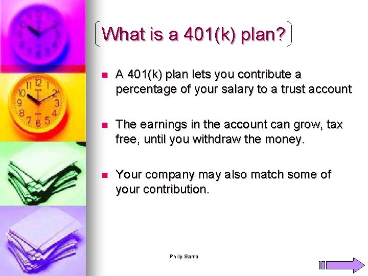 What is a 401(k) plan? n A 401(k) plan lets you contribute a percentage