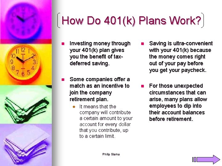 How Do 401(k) Plans Work? n Investing money through your 401(k) plan gives you