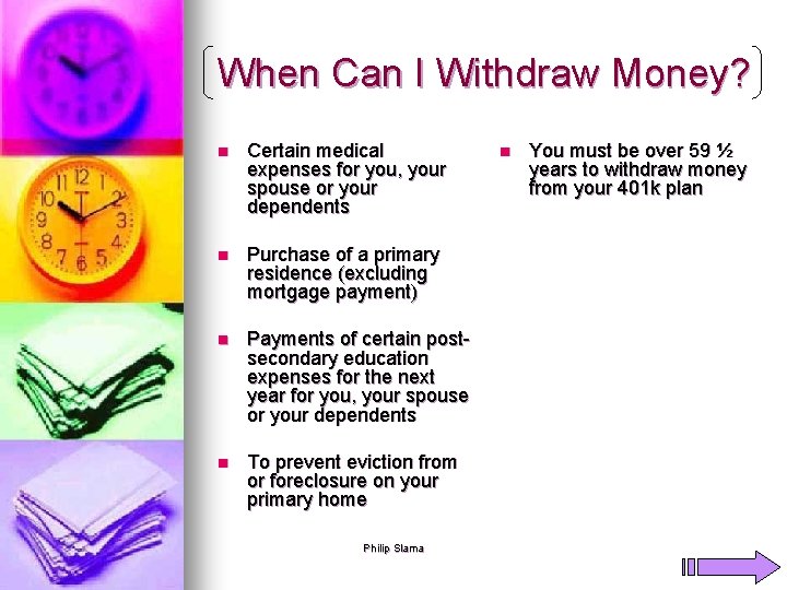 When Can I Withdraw Money? n Certain medical expenses for you, your spouse or