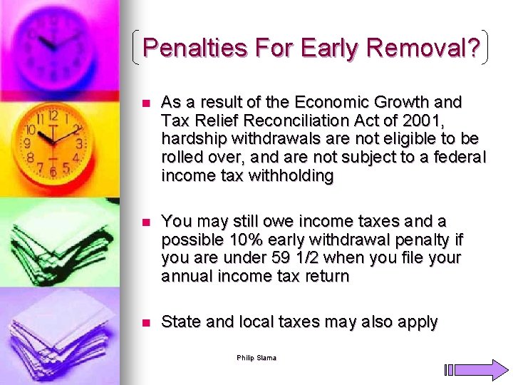 Penalties For Early Removal? n As a result of the Economic Growth and Tax