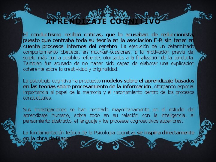 APRENDIZAJE COGNITIVO El conductismo recibió críticas, que lo acusaban de reduccionista, puesto que centraba