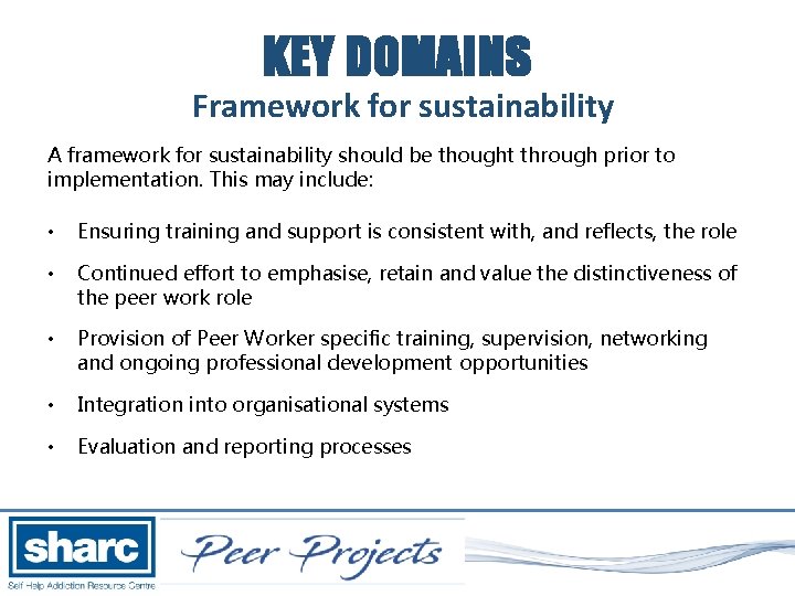 KEY DOMAINS Framework for sustainability A framework for sustainability should be thought through prior