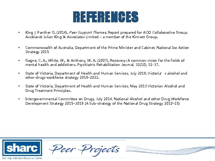 REFERENCES • King J, Panther G. (2014). Peer Support Themes. Report prepared for AOD