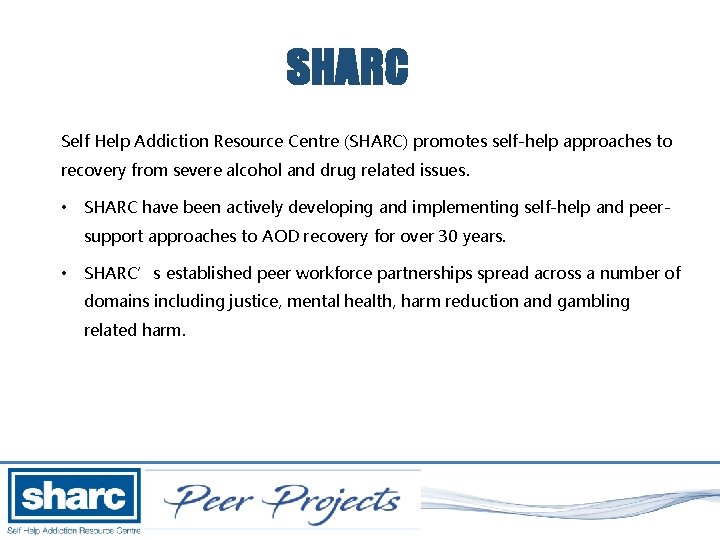 SHARC Self Help Addiction Resource Centre (SHARC) promotes self-help approaches to recovery from severe