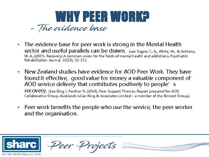 WHY PEER WORK? • The evidence base for peer work is strong in the