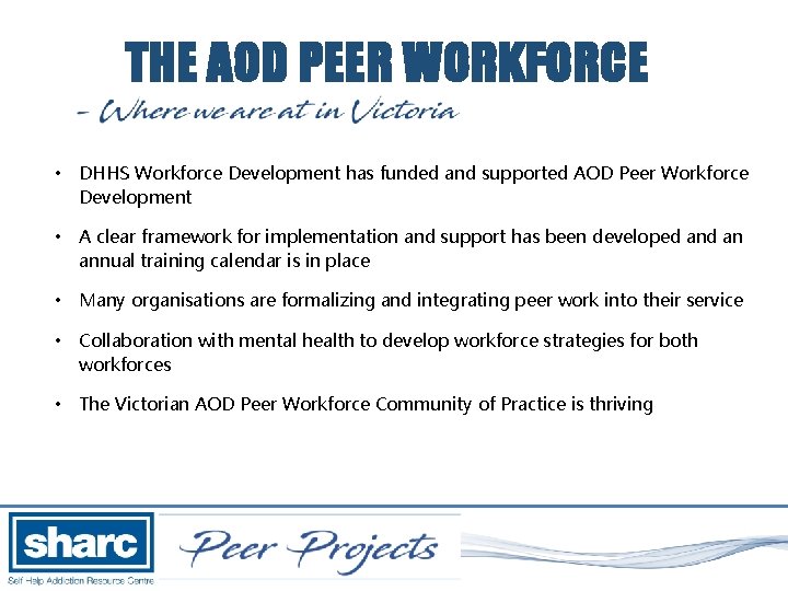 THE AOD PEER WORKFORCE • DHHS Workforce Development has funded and supported AOD Peer