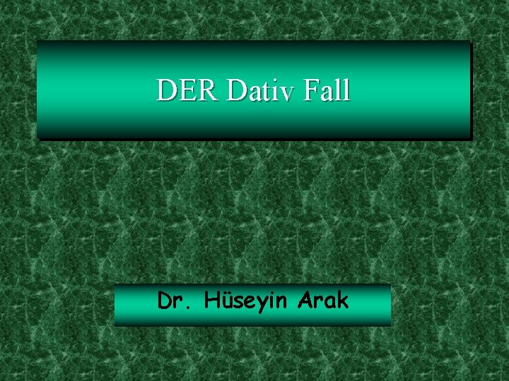 DER Dativ Fall Dr. Hüseyin Arak 