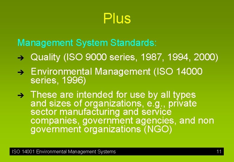 Plus Management System Standards: è è è Quality (ISO 9000 series, 1987, 1994, 2000)