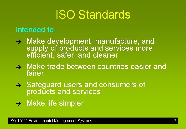 ISO Standards Intended to: è è Make development, manufacture, and supply of products and