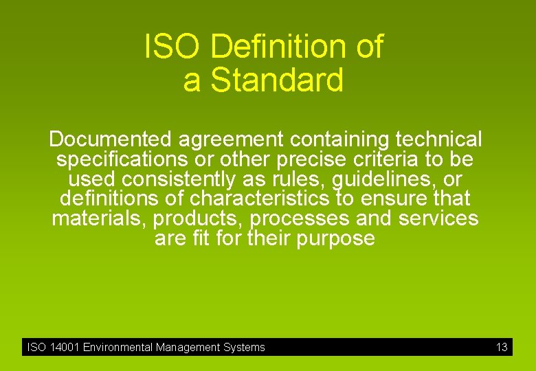 ISO Definition of a Standard Documented agreement containing technical specifications or other precise criteria