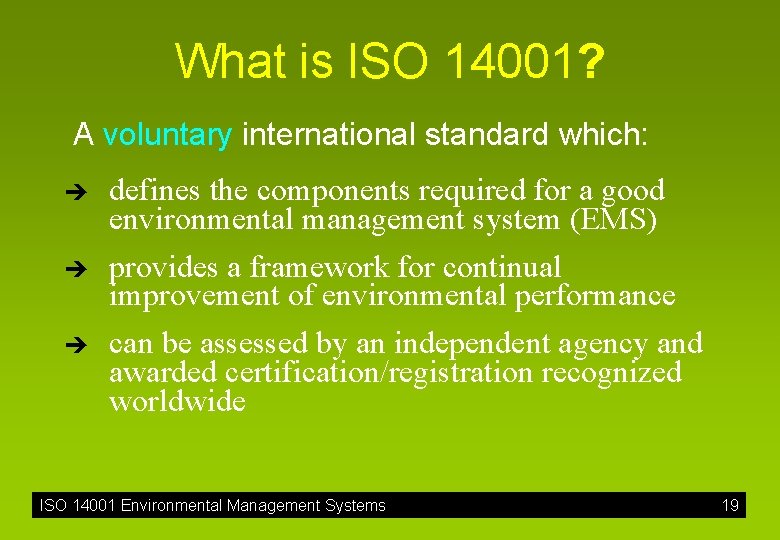 What is ISO 14001? A voluntary international standard which: è è è defines the