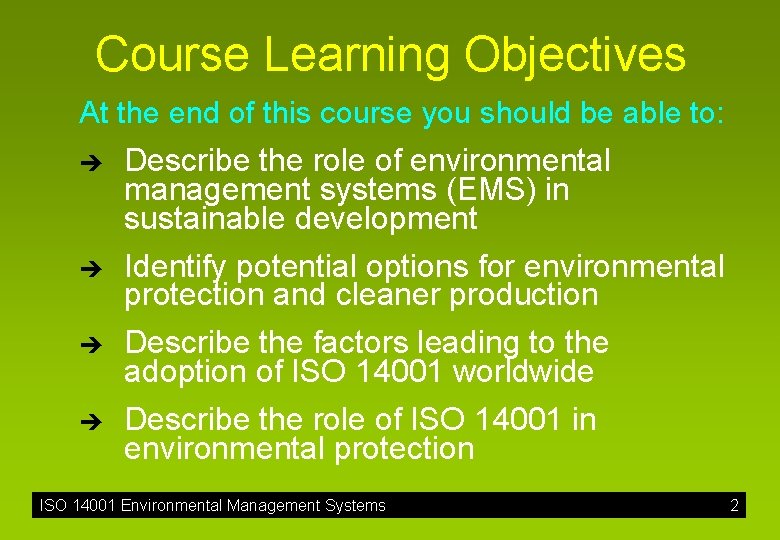 Course Learning Objectives At the end of this course you should be able to: