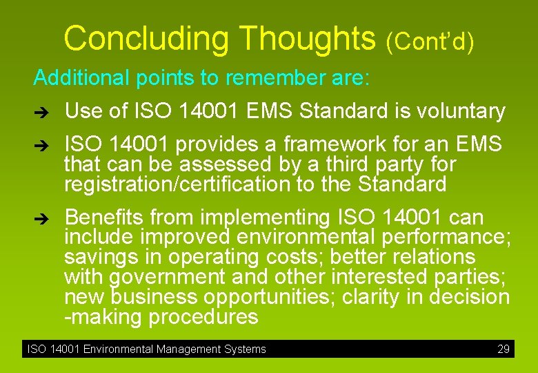 Concluding Thoughts (Cont’d) Additional points to remember are: è è è Use of ISO