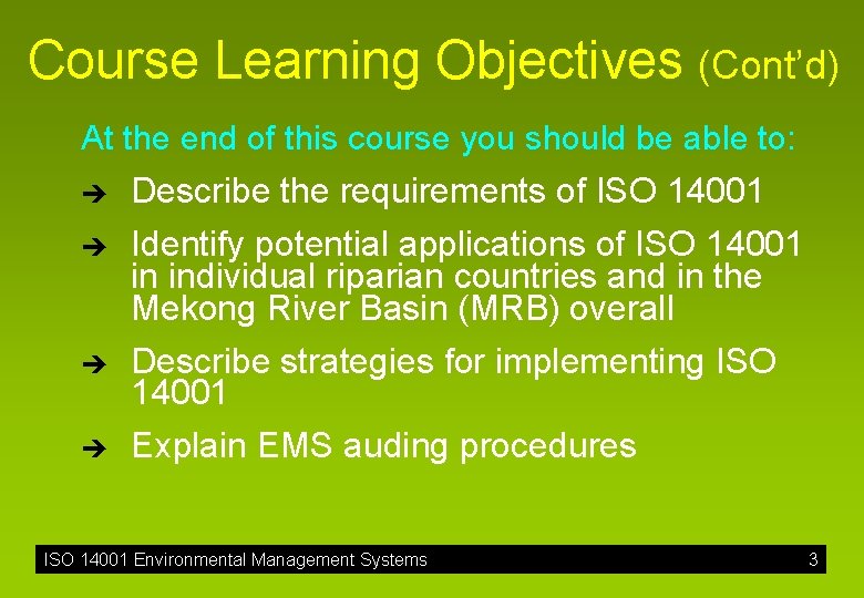 Course Learning Objectives (Cont’d) At the end of this course you should be able