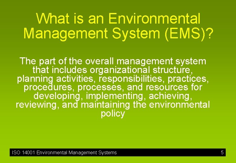 What is an Environmental Management System (EMS)? The part of the overall management system