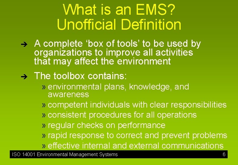 What is an EMS? Unofficial Definition è è A complete ‘box of tools’ to