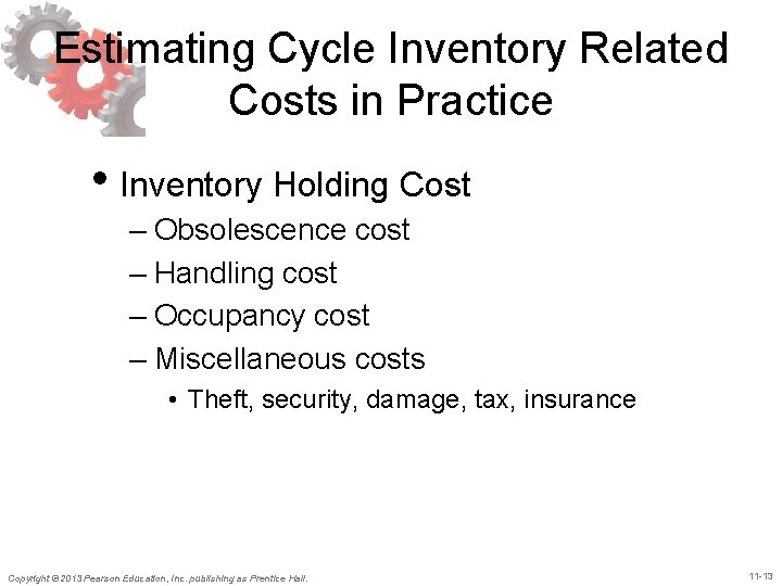 Estimating Cycle Inventory Related Costs in Practice • Inventory Holding Cost – Obsolescence cost