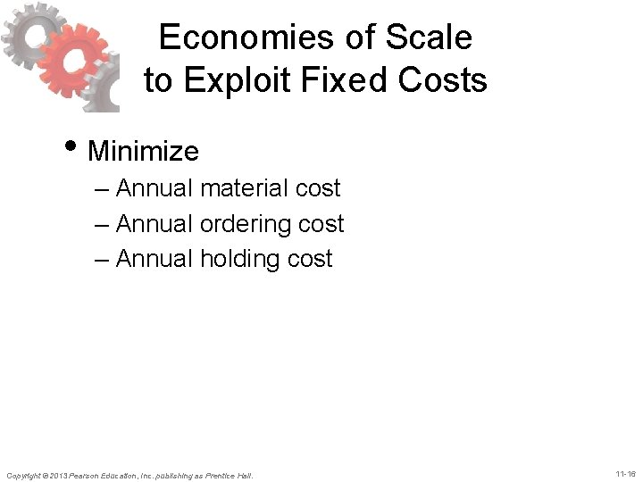 Economies of Scale to Exploit Fixed Costs • Minimize – Annual material cost –